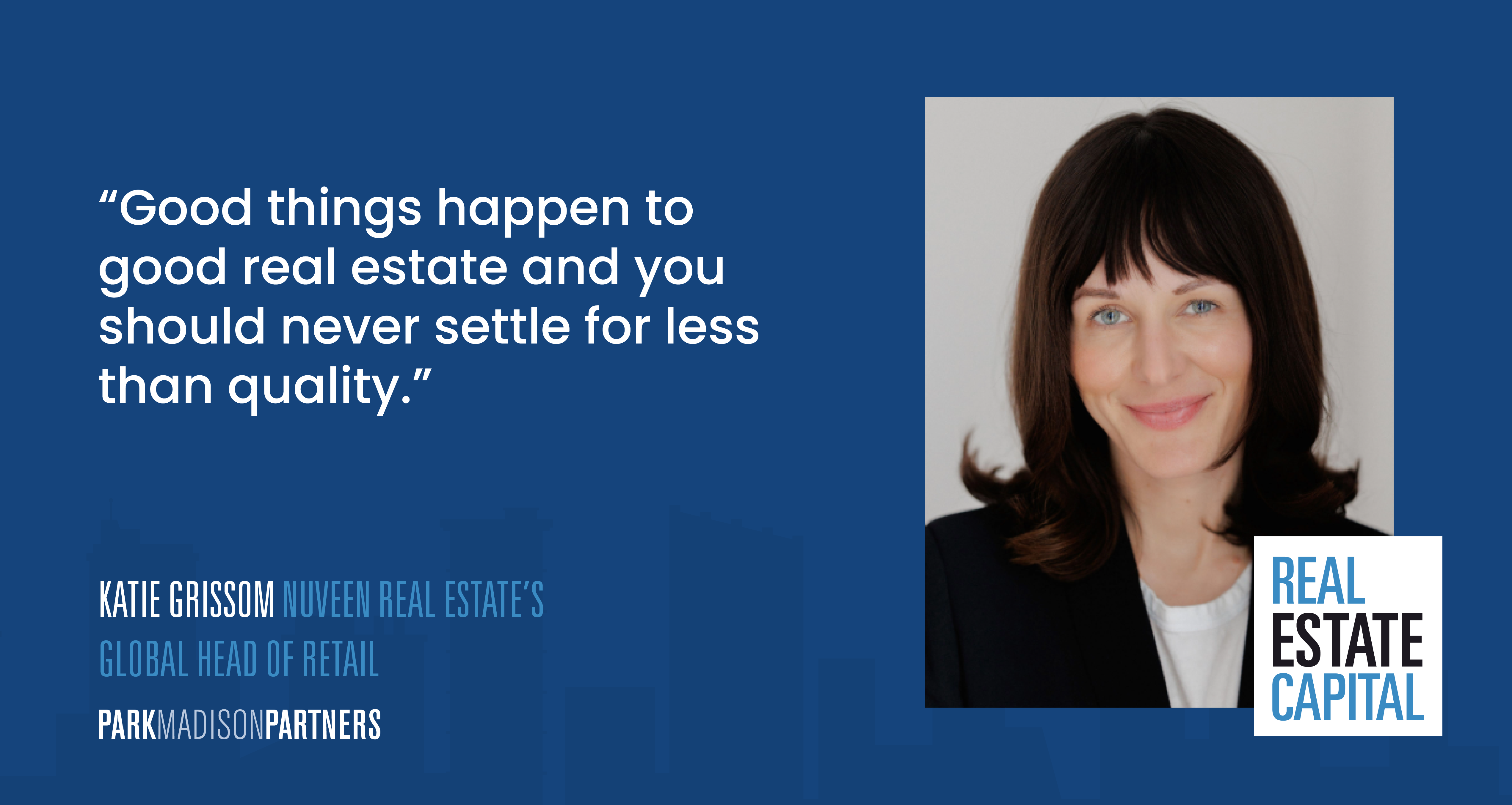 Katie Grissom | Nuveen Real Estate’s Global Head of Retail
