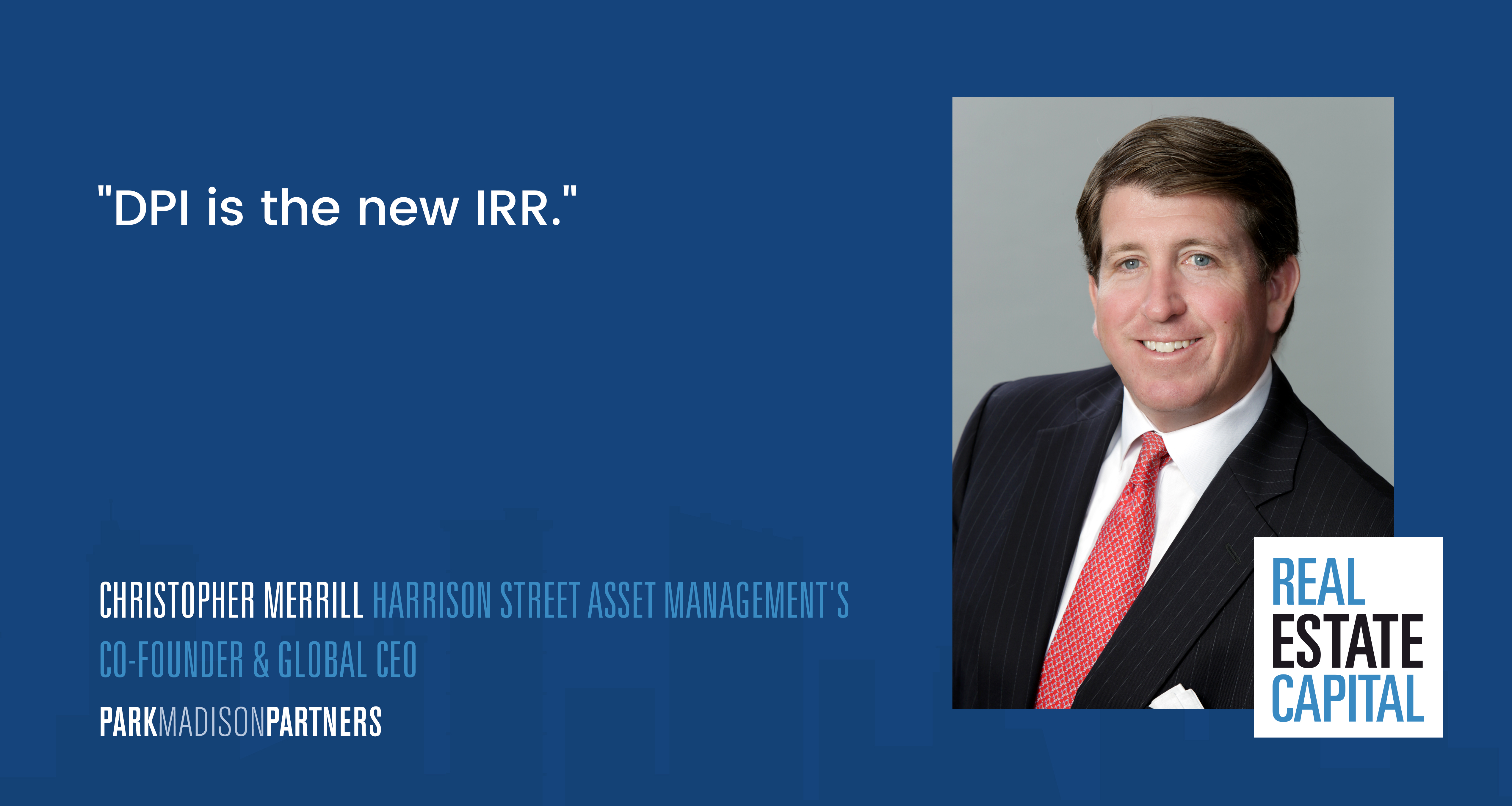 Christopher Merrill | Harrison Street Asset Management's Co-Founder & Global CEO